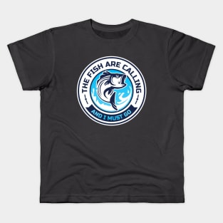 The Fish Are Calling And I Must Go Kids T-Shirt